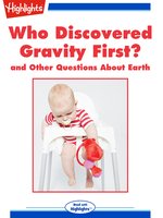 Who Discovered Gravity First? and Other Questions About Earth
